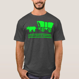 U bent overleden aan dysenterie telefoon geval t-shirt