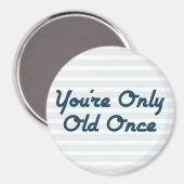 U bent slechts éénmaal oud magneet (Voorkant / Achterkant)