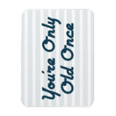 U bent slechts éénmaal oud magneet (Verticaal)