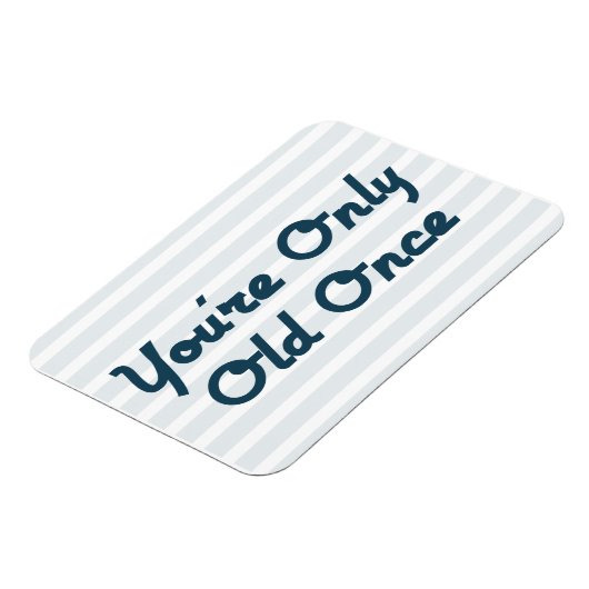 U bent slechts éénmaal oud magneet (Linkerzijde)