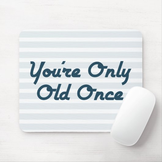 U bent slechts éénmaal oud muismat (Met muis)