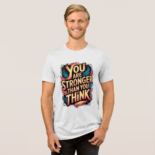 U bent sterker Motivatie quote Phoenix Design Tri-Blend Shirt (Voorkant volledig)