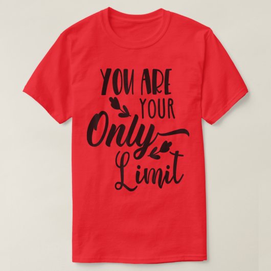 U bent uw enige limiet, motiviteitsprijs t-shirt (Design voorkant)