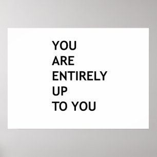 U bent volledig aan u. poster