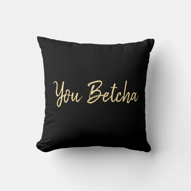 U Betcha Black met Gold Script Kussen (Voorkant)