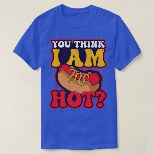 U denkt dat Im Hot Design Hondenliefhebber T-shirt (Design voorkant)