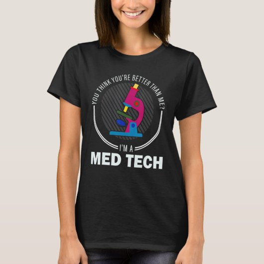 U denkt dat u een moderne medische technologie ben t-shirt (Voorkant)