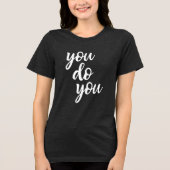 U doet uw assy Sarcasm Quote Tri-Blend Shirt (Voorkant)
