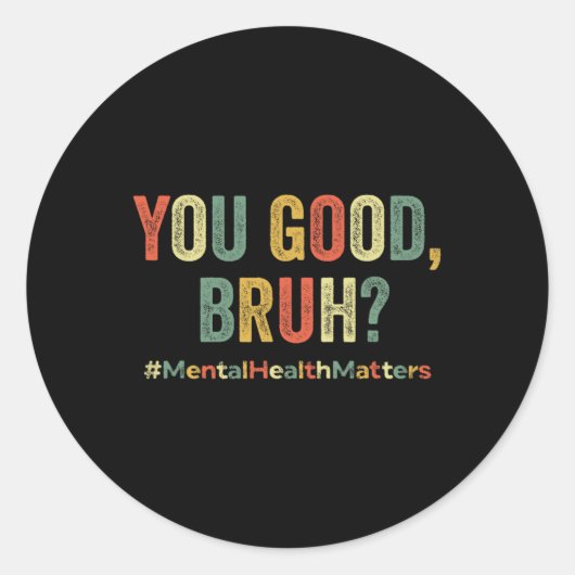 U Good Bruh Therapy Support Mental Health Awaren Ronde Sticker (Voorkant)
