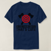 U gooit de Darts Thatx27s Cute I Throw Axes Itx27s T-shirt (Design voorkant)