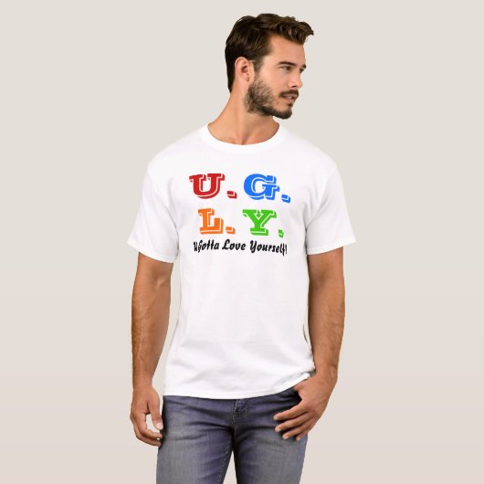 U Gotta houdt van uzelf T-shirt (Voorkant volledig)