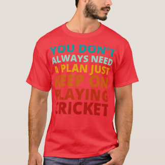 U hebt altijd een plan nodig om gewoon door te gaa t-shirt