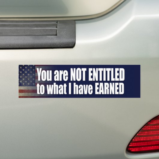 U hebt geen recht op wat ik heb verdiend bumpersticker (Op auto)