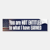 U hebt geen recht op wat ik heb verdiend bumpersticker (Voorkant)