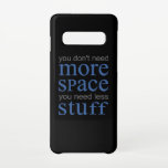 U hebt niet meer ruimte nodig. Je hebt minder spul Samsung Galaxy S10 Hoesje<br><div class="desc">Je hebt niet meer ruimte nodig,  je hebt minder spullen nodig. Rol en grappig design. Een perfecte match voor zowel kinderen als volwassenen. Geweldig cadeauidee voor vrouwen,  mannen,  meisjes en jongens.</div>