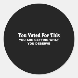 U hebt voor gestemd - anti-Trump politieke sarcasm Ronde Sticker
