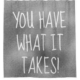 U HEBT WAT HET Koel Inspirerend Citaat NEEMT Douchegordijn