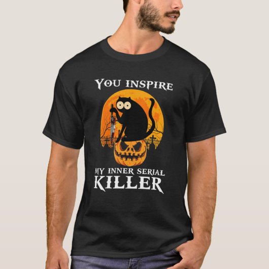 U inspireert mijn interne seriële moordenaar Cat H T-shirt (Voorkant)