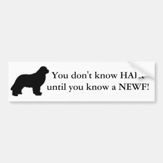 U kent HAIR niet tot u een NEWF kent! Bumpersticker (Voorkant)