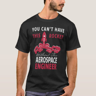 U kunt deze Rocket Aerospace Engineer niet hebben T-shirt