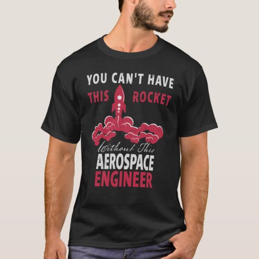U kunt deze Rocket Aerospace Engineer niet hebben T-shirt (Voorkant)