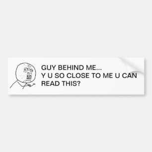 U kunt dit zo dicht bij mij lezen? Bumpersticker