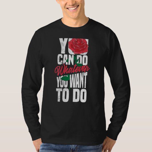 U kunt doen wat u wilt Roos backprint straat T-shirt (Voorkant)