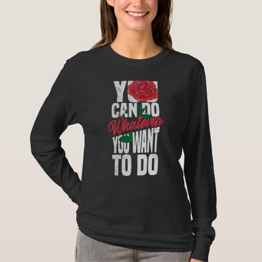 U kunt doen wat u wilt Roos backprint straat T-shirt (Voorkant)