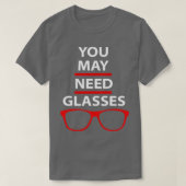 U kunt een bril nodig hebben Funny optometry Quott T-shirt (Design voorkant)