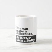 U kunt een verschil maken: Wees beter dan een Bull Koffiemok (Center)