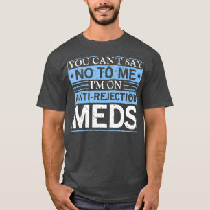 U kunt geen orgaantransplantatie tegen afstoting z t-shirt