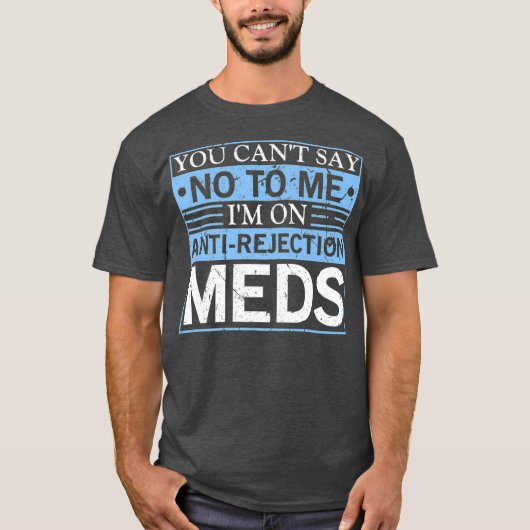 U kunt geen orgaantransplantatie tegen afstoting z t-shirt (Voorkant)
