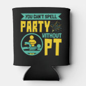 U kunt geen Partij zonder Fysieke Therapie PT Blikjeskoeler (Achterkant)