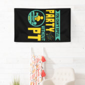 U kunt geen Partij zonder Fysieke Therapie PT Spandoek (Insitu)