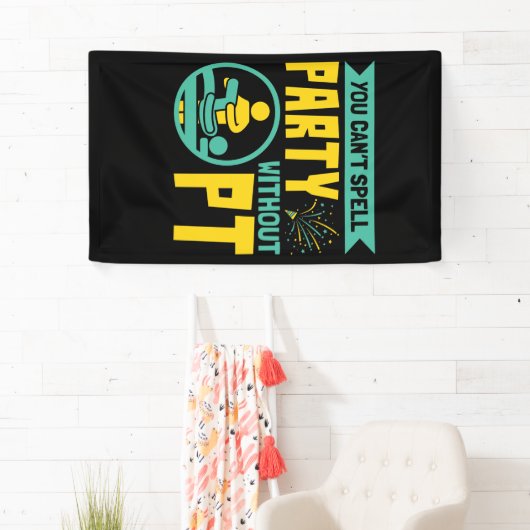 U kunt geen Partij zonder Fysieke Therapie PT Spandoek (Insitu)