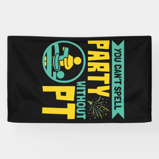 U kunt geen Partij zonder Fysieke Therapie PT Spandoek (Horizontaal)