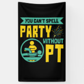 U kunt geen Partij zonder Fysieke Therapie PT Spandoek (Verticaal)