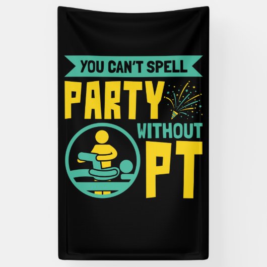 U kunt geen Partij zonder Fysieke Therapie PT Spandoek (Verticaal)