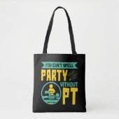 U kunt geen Partij zonder Fysieke Therapie PT Tote Bag (Voorkant)
