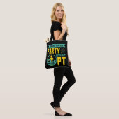 U kunt geen Partij zonder Fysieke Therapie PT Tote Bag (Op model)