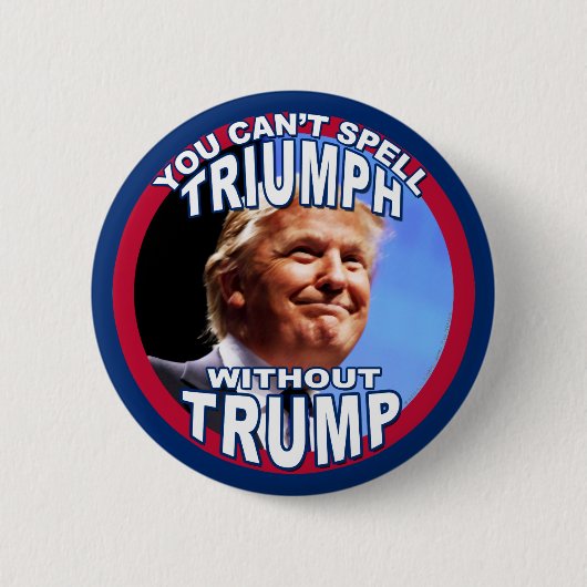 U kunt geen TRIUMPH zonder TRUMP verspreiden Ronde Button 5,7 Cm (Voorkant)