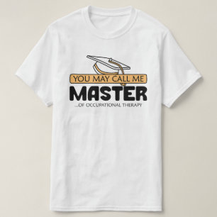 U kunt mij meester van de beroepsmatige therapie n t-shirt