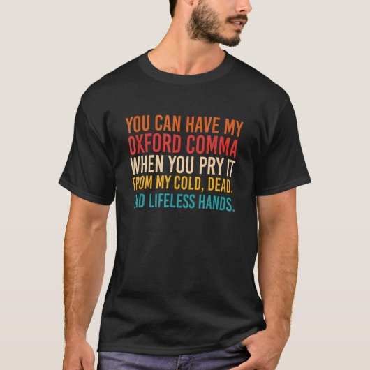 U kunt mijn Oxford Comma hebben wanneer u het van T-shirt (Voorkant)