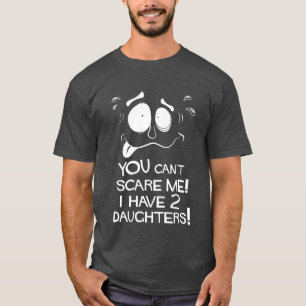 U kunt niet me doen schrikken! Ik heb Twee T-shirt