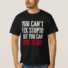 U KUNT NIET STUPID VASTSTELLEN MAAR U KUNT HET UIT T-SHIRT