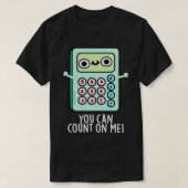U kunt rekenen op mij Schattigee calculator woords T-shirt (Design voorkant)