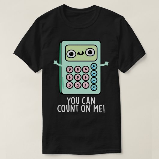 U kunt rekenen op mij Schattigee calculator woords T-shirt (Design voorkant)
