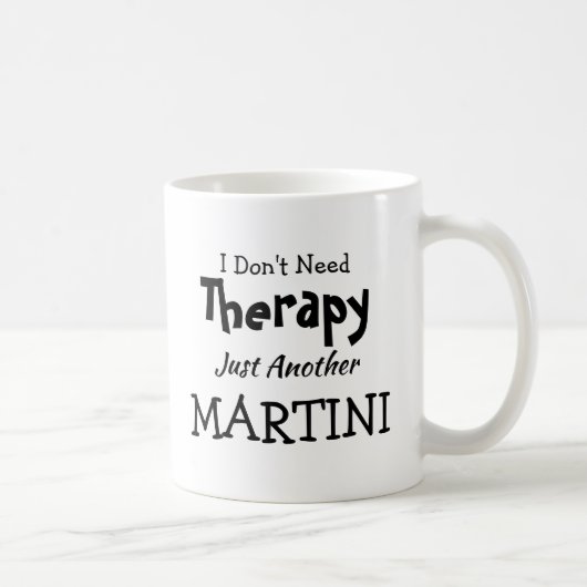 U kunt tekst veranderen - heb geen Therapy Martini Koffiemok (Rechts)
