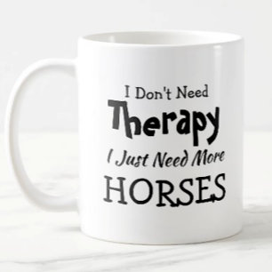 U kunt tekst wijzigen Geen therapiepaarden nodig Koffiemok