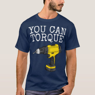 U kunt torque boor bouwer penter handyman grappig t-shirt
